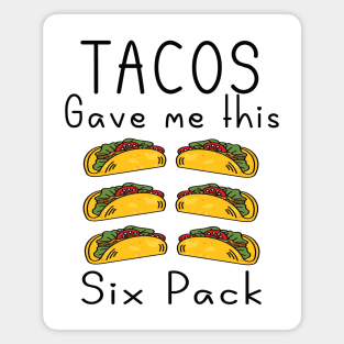 Tacos gave me this six pack Magnet